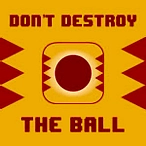 Don't Destroy The Ball